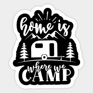 Camping lover home is where Sticker